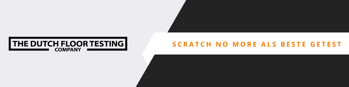 Scratch no More als beste getest door The Dutch Floor Testing Company