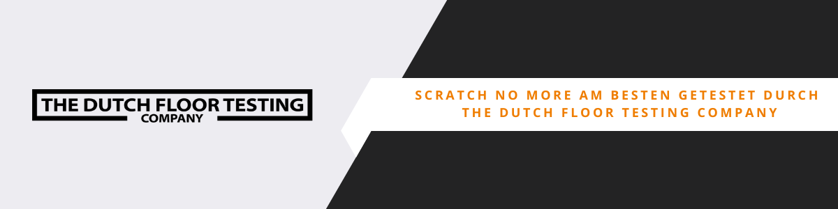 Scratch no More am besten getestet durch The Dutch Floor Testing company